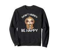 Don't Hurry Be Happy Paresseux Sweatshirt