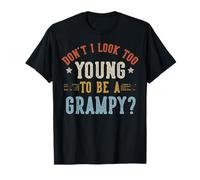 Don't I Look Too Young to Be A Grampy Fathers Day T-Shirt