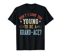 Don't I Look Too Young to Be A Grand-ACE Fête des Pères T-Shirt