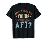 Don't I Look Too Young to Be an AFI Fête des Pères T-Shirt