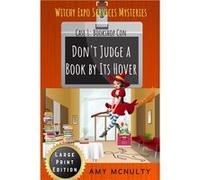 Dont Judge a Book by Its Hover Case 1 Bookshop Con Large Print Edition Witchy Expo Services Mysteries Case 1 Bookshop Con Large Print Edition Witchy Expo Amy McNultyAmy McNulty (Auteur)