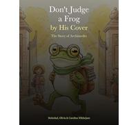 Don't Judge a Frog by His Cover: The Story of Archimedes