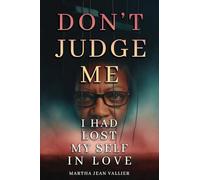 Don't Judge Me, I Had Lost Myself In Love
