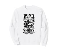 Don't Judge Me Until You've Walked 1609 Meters Funny Metric Sweatshirt