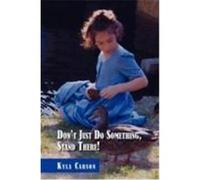 Don't Just Do Something, Stand There! Carson, Kyla (Auteur)
