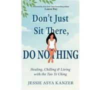 DonT Just Sit There Do Nothing by Jessie Asya Jessie Asya Kanzer Kanzer Jessie Asya Jessie Asya Kanzer Kanzer (Auteur)