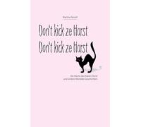 Don't kick ze Horst!: Die Rache des Katers Horst und andere Morbide Geschichten