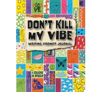 Don't Kill My Vibe Guided Journal for Teens and Tweens: 101 Writing Prompts Inspired by Affirmations to Build Confidence, Self-esteem and Positive Vibes
