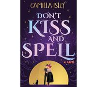 Don't Kiss and Spell: A Witchy Rom Com