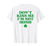 Don't Kiss Me I'm Not Irish Shirt Funny St Patricks Day Back T-Shirt