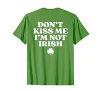 Don't Kiss Me I'm Not Irish Shirt Funny St Patricks Day Back T-Shirt