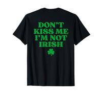Don't Kiss Me I'm Not Irish Shirt Funny St Patricks Day Back T-Shirt