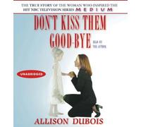 Don't Kiss Them Good-bye by Allison DuBois (2005-03-14)