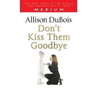 Allison DuBois – Don't Kiss Them Goodbye