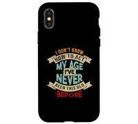 Don't Know How to Agt My Age I've Neve Been This Old Before Coque pour iPhone X/XS