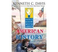 Don't Know Much About American History, Don't Know Much About Series Kenneth C. Davis (Auteur)