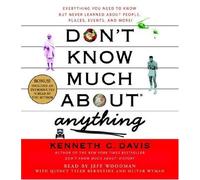 Don't Know Much About Anything: Everything You Need to Know But Never Learned About People, Places, Events, And More! by Kenneth C. Davis (2007-07-31)