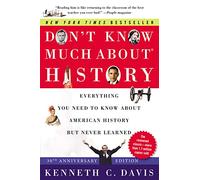 Don't Know Much About® History [30th Anniversary Edition]: Everything You Need to Know About American History but Never Learned