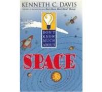 Don't Know Much About Space, Don't Know Much About Series Kenneth C. Davis (Auteur)