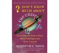 Don't Know Much About the Universe Kenneth C. Davis (Auteur)