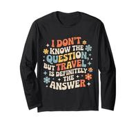 Don't Know The Question But Travel is The Answer - Manche Longue