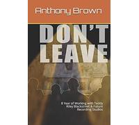 Don't Leave: 8 Year Of Working With Teddy Riley Blackstreet & Future Recording Studios