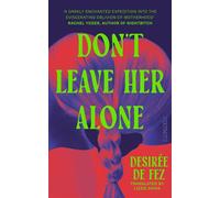 Don't Leave Her Alone a literary novel for fans of The Substance - Desirée De Fez - Footnote Press - ebook (ePub) - Livre