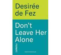 Don't Leave Her Alone a literary novel for fans of The Substance - Desirée De Fez - Footnote Press - ebook (ePub) - Livre