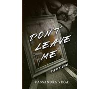 Don't Leave Me: Part One of the Don’t Leave Me Duet