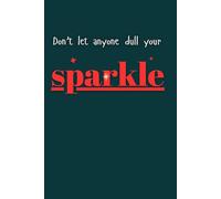 Don't let anyone dull your sparkle: Journal Notebook