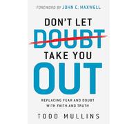 Don't Let Doubt Take You Out: Replacing Fear and Doubt with Faith and Truth