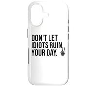 Don't Let Idiots Ruin Your Day,Dont Let Idiots Ruin Your Day Coque pour iPhone 17