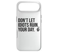 Don't Let Idiots Ruin Your Day,Dont Let Idiots Ruin Your Day Coque pour iPhone Air