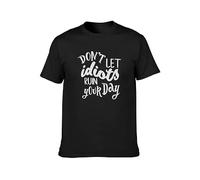 Don't Let Idiots Ruin Your Day Unisex 100% Cotton Short-Sleeve T-Shirts Black XXL