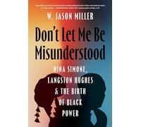 Don't Let Me Be Misunderstood: Nina Simone, Langston Hughes, and the Birth of Black Power