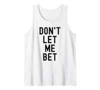 Dont Let Me Bet Gambling Addiction Funny Sports Paris Win Débardeur