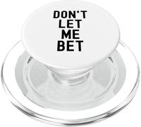 Dont Let Me Bet Gambling Addiction Funny Sports Paris Win PopSockets PopGrip pour MagSafe