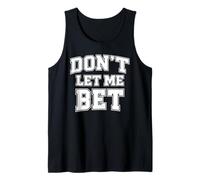 Dont Let Me Bet Gambling Addiction Paris Sports Parlay Win Débardeur