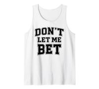 Dont Let Me Bet Gambling Addiction Paris Sports Parlay Win Débardeur