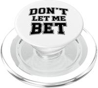 Dont Let Me Bet Gambling Addiction Paris Sports Parlay Win PopSockets PopGrip pour MagSafe