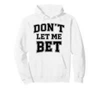 Dont Let Me Bet Gambling Addiction Paris Sports Parlay Win Sweat à Capuche