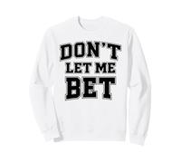 Dont Let Me Bet Gambling Addiction Paris Sports Parlay Win Sweatshirt