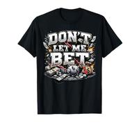 Dont Let Me Bet Gambling Addiction Paris Sports Parlay Win T-Shirt