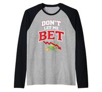 Dont Let Me Bet Paris Sportifs Amusants sur la dépendance au Jeu Manche Raglan