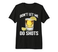Don't Let Me Do Shots Blagues de Tentation d'alcool - T-Shirt Haut de Gamme