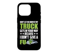 Don't Let Me Know If My Truck Funny Trucking Truck Driver Coque pour iPhone 16 Pro