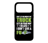 Don't Let Me Know If My Truck Funny Trucking Truck Driver Coque pour iPhone 17 Pro Max
