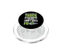 Don't Let Me Know If My Truck Funny Trucking Truck Driver PopSockets PopGrip pour MagSafe