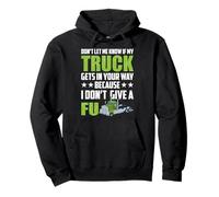 Don't Let Me Know If My Truck Funny Trucking Truck Driver Sweat à Capuche