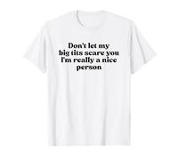 Don't Let My Big Tits Scare You I'm Really A Nice Person Y2k T-Shirt